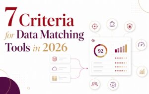 7 Criteria for Data Matching Tools in 2026
